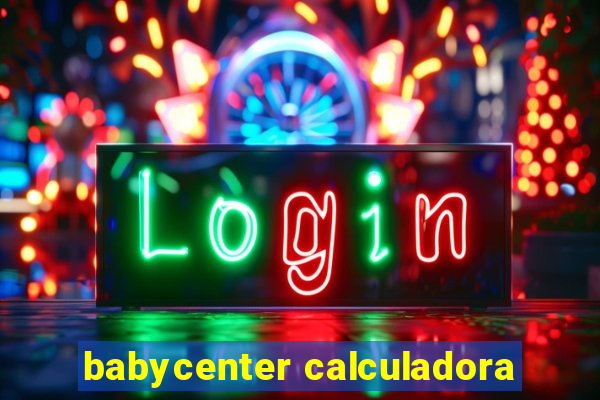 babycenter calculadora